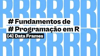 Data Frames | Fundamentos de Programação em R | #4