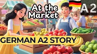Learn German Fast: German A2 Story 🧺| At the Market with Subtitles