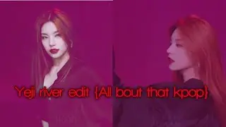 Yeji | RIVER | { All bout that kpop }