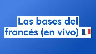 Las bases del francés (en vivo) 🇫🇷