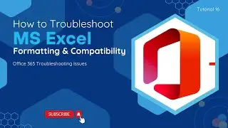 How To Troubleshoot Excel Formatting & Compatibility | O365 Troubleshooting Issues
