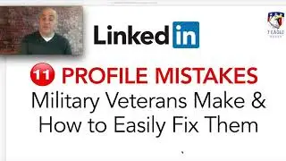 11 LinkedIn Profile Mistakes Military Veterans Make & How to Easily Fix Them | 7 Eagle Group