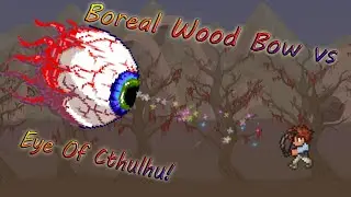 Terraria Eye of Cthulhu Vs No Armor Boreal Wood Bow! | Challenge #21