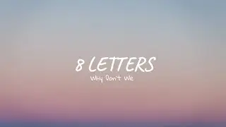 Why Don't We - 8 Letters (Lyrics)