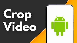 How to Crop Video on Android