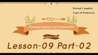 Percent Complete Types in Primavera P6 - Lesson -09 Part-02