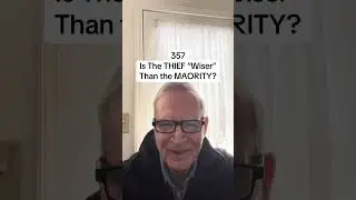 357 - Is The THIEF “WISER” Than The MAJORITY?