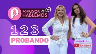 POR FAVOR HABLEMOS Podcast. EP#1 Probando, 1 2 3, Probando!!!
