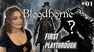 My FIRST Bloodborne Experience - Part 1 - First BOSS fight, Exploring Yarnham (First Playthrough)