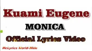 Kuami Eugene Monica Lyrics Video
