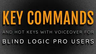 Adding Your Own Key Commands or Hot Keys to Logic Pro for VoiceOver Users
