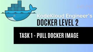 KodeKloud Engineer - Docker Level 2 - Task 1 - Pull Docker Image