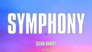 Clean Bandit - Symphony (Lyrics) feat. Zara Larsson