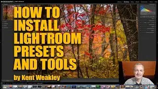 How To Install Lightroom Presets Two by Kent Weakley