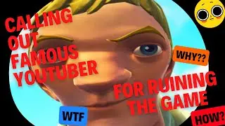 Calling Out a Youtuber with 1.5M Subs for Ruining Fortnite
