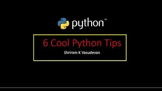 6 Cool Python Tips - Super Utilities