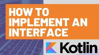 How to Implement an Interface in Kotlin