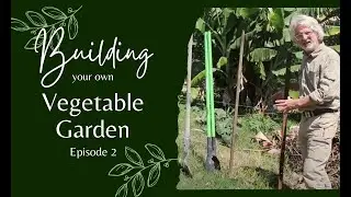 How to Build a Vegetable Garden - Episode 2