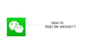 How to Post on WeChat 2024? Share Your Moments on WeChat