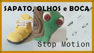 Como fazer SAPATO, MOVIMENTAÇÃO dos OLHOS e BOCAS (para STOP MOTION)