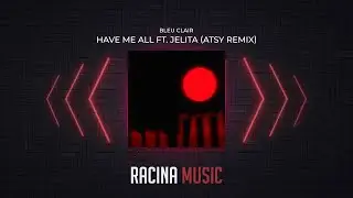 ATSY - Bleu Clair - Have Me All (Ft. Jelita) (ATSY Remix)