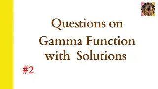 2. Learn to solve various questions on gamma function || Examples of gamma function 