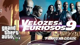 VELOZES & FURIOSOS 9 FILME Grand Theft Auto V: Pánico na cidade