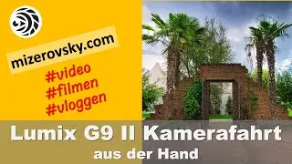 Lumix G9 II Kamerafahrt aus der Hand - mizerovsky.com