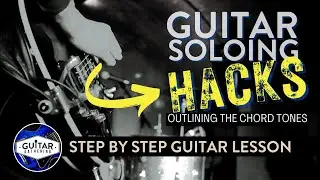Guitar Soloing HACKS! Outlining Chord Tones