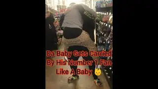 Da Baby Gets Carried Like A Baby By His Number 1 Fan Inside 7 11