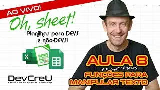 Oh, sheet! Aula 8 - Funções para manipulação de TEXTO