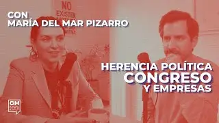 Herencia política. Congreso y empresas. Con María del Mar Pizarro | CH#64