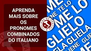 Aprenda a usar os pronomes combinados em italiano