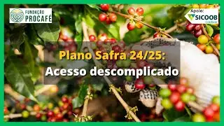 Podcast #136 - Plano Safra 24/25: Acesso descomplicado