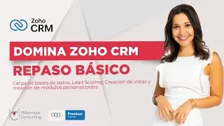 🔍 REPASO BÁSICO de GESTIÓN de ZOHO CRM 📊: Carga de Datos, Vistas y Lead Scoring ⚙️