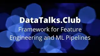 A Framework for Feature Engineering and Machine Learning Pipelines - Jacques Peeters