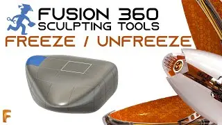 Fusion360 - Tool 8 - Freeze/Unfreeze - Sculpting Environment