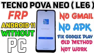 Tecno Pova Neo (LE6) FRP Bypass Android11 | Tecno Le6 Google Account Unlock Without PC