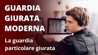 GUARDIA GIURATA MODERNA - La guardia particolare giurata