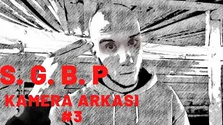 S G B P KAMERA ARKASI 🎥 #3