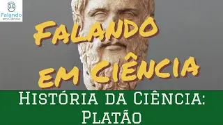 História da Ciência #04 - Platão | Falando em Ciência #42