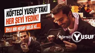 Köfteci Yusuf Çıkarması: Menüdeki Her Şeyi Yedik!