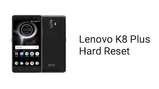 Lenovo k8 plus hard reset