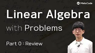 Linear Algebra Review in 10-min (feat. PhD in AI)