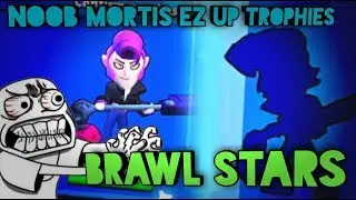 NOOB MORTIS EZ UP TROPHIES | BRAWL STARS