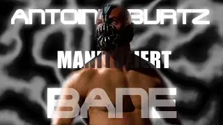BANE Manituliert| Antoine Burtz