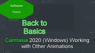 Software Focus - Back to Basics: Camtasia 2020 (PC) Working with Other Animations