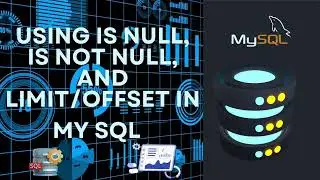 SQL  IS NULL, IS NOT NULL, and Using LIMIT/OFFSET for Pagination
