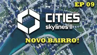 CITIES SKYLINES 2 || NOVO BAIRRO, NOVAS POLÍTICAS || EP 09