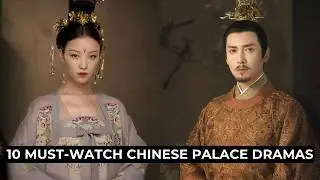 10 Incredible Chinese Palace Dramas to Binge Watch